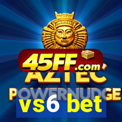 vs6 bet